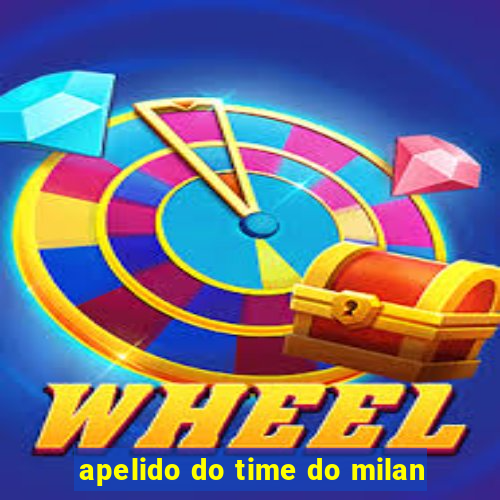 apelido do time do milan